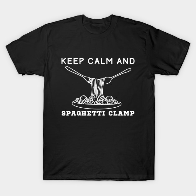 Keep Calm And Spaghetti Clamp T-Shirt by HobbyAndArt